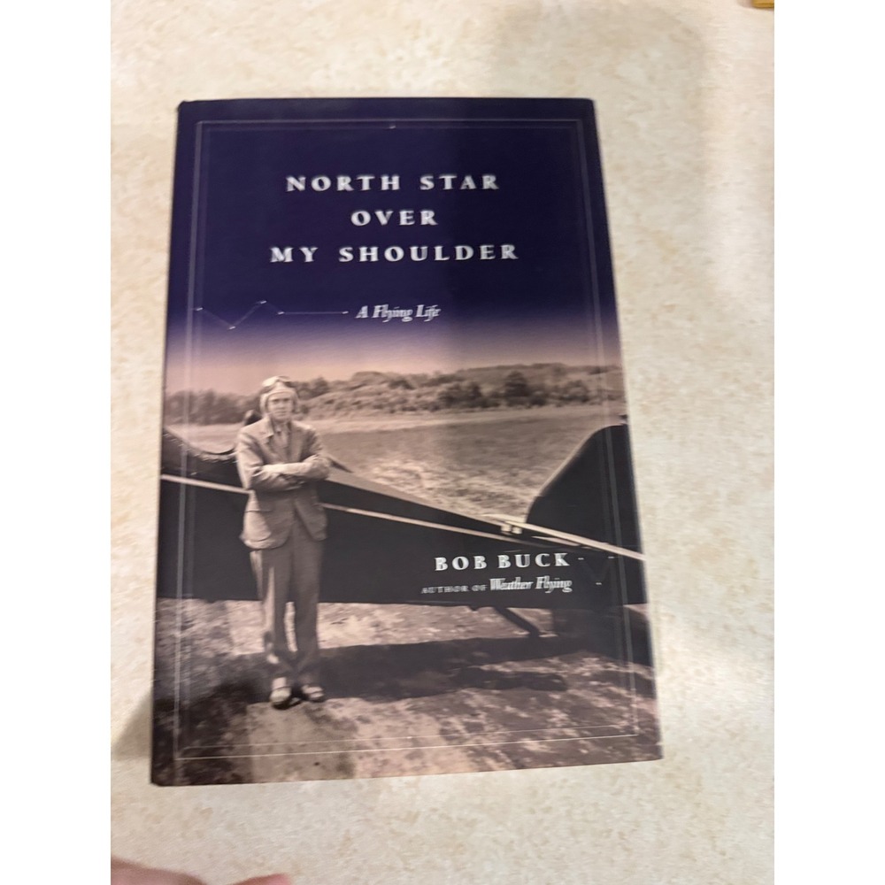 North Star Over My Shoulder A Flying Life Bob Buck Hardcover 2002 0743219643
